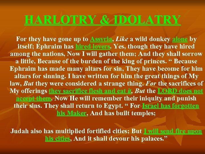 HARLOTRY & IDOLATRY For they have gone up to Assyria, Like a wild donkey