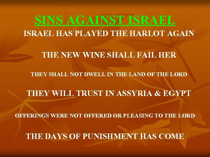 SINS AGAINST ISRAEL HAS PLAYED THE HARLOT AGAIN THE NEW WINE SHALL FAIL HER