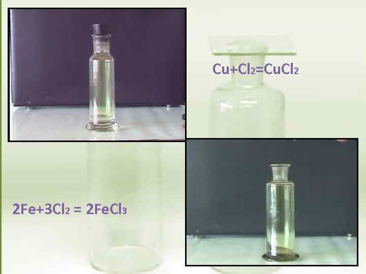 Cu+Cl 2=Cu. Cl 2 2 Fe+3 Cl 2 = 2 Fe. Cl 3 