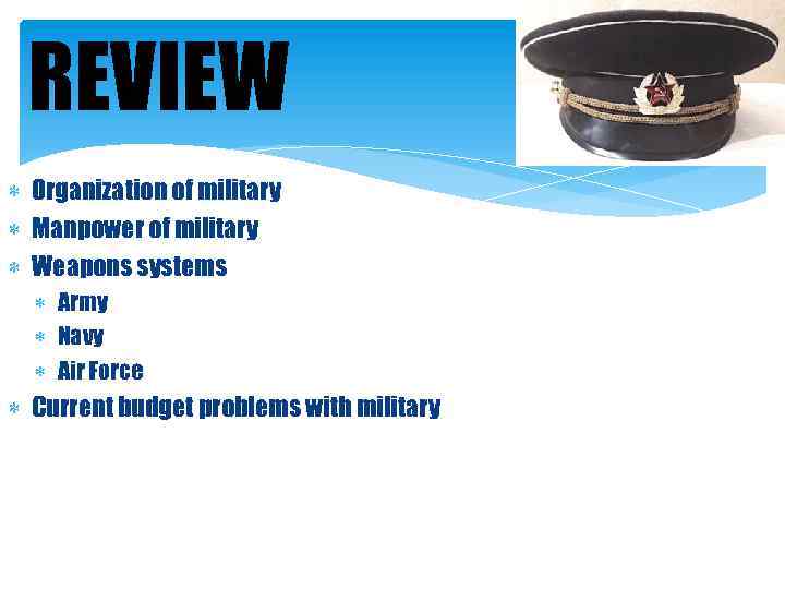 REVIEW Organization of military Manpower of military Weapons systems Army Navy Air Force Current