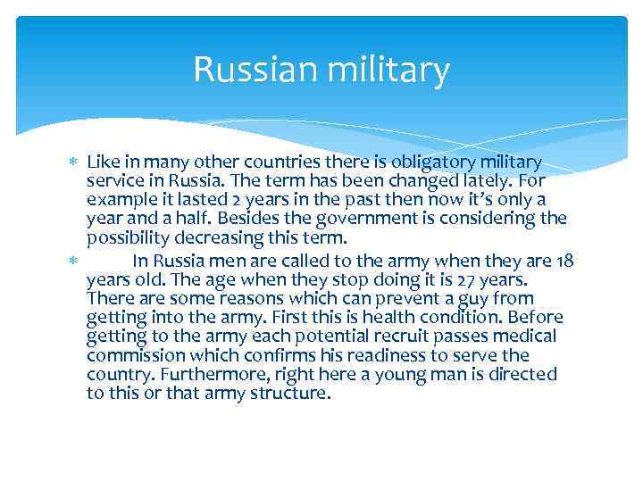 Russian military Like in many other countries there is obligatory military service in Russia.