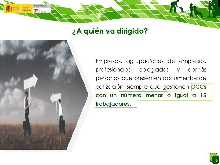 ¿A quién va dirigido? Empresas, agrupaciones de empresas, profesionales colegiados y demás personas que