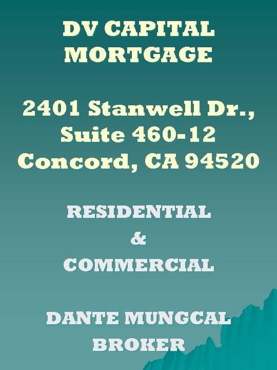 DV CAPITAL MORTGAGE 2401 Stanwell Dr. , Suite 460 -12 Concord, CA 94520 RESIDENTIAL