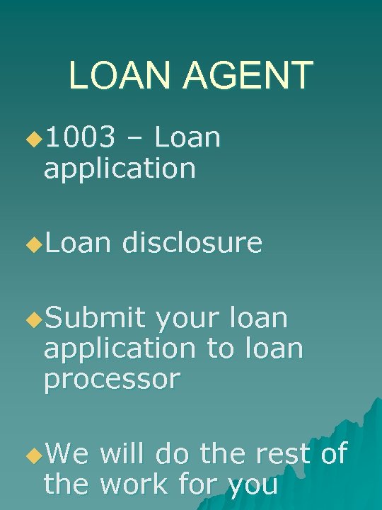 LOAN AGENT u 1003 – Loan application u. Loan disclosure u. Submit your loan