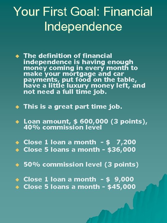 Your First Goal: Financial Independence u The definition of financial independence is having enough