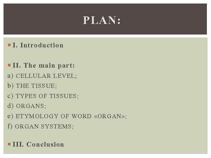 PLAN: I. Introduction II. The main part: a) CELLULAR LEVEL; b) THE TISSUE ;