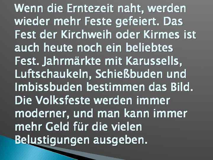 Wenn die Erntezeit naht, werden wieder mehr Feste gefeiert. Das Fest der Kirchweih oder