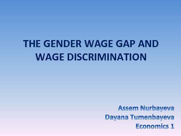 THE GENDER WAGE GAP AND WAGE DISCRIMINATION