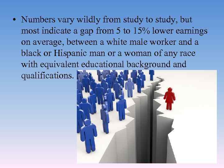  • Numbers vary wildly from study to study, but most indicate a gap