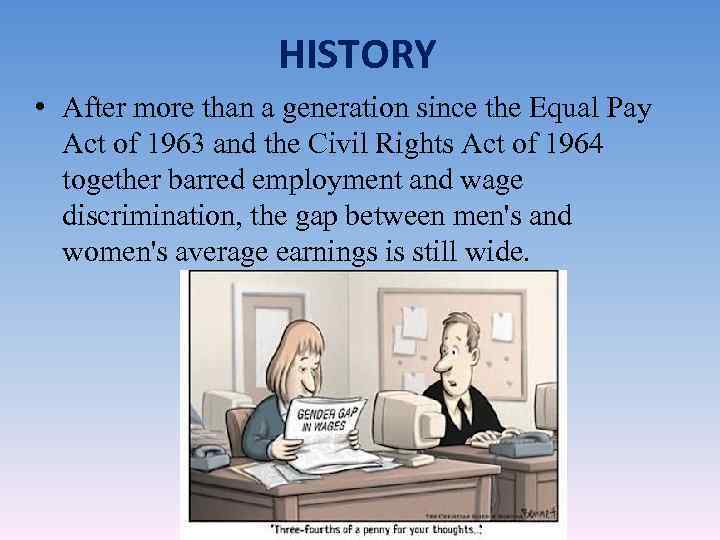 НISTORY • After more than a generation since the Equal Pay Act of 1963