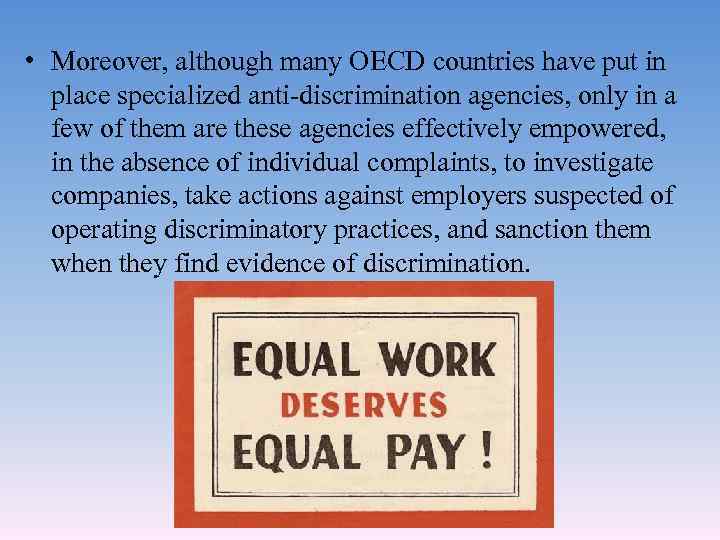  • Moreover, although many OECD countries have put in place specialized anti-discrimination agencies,