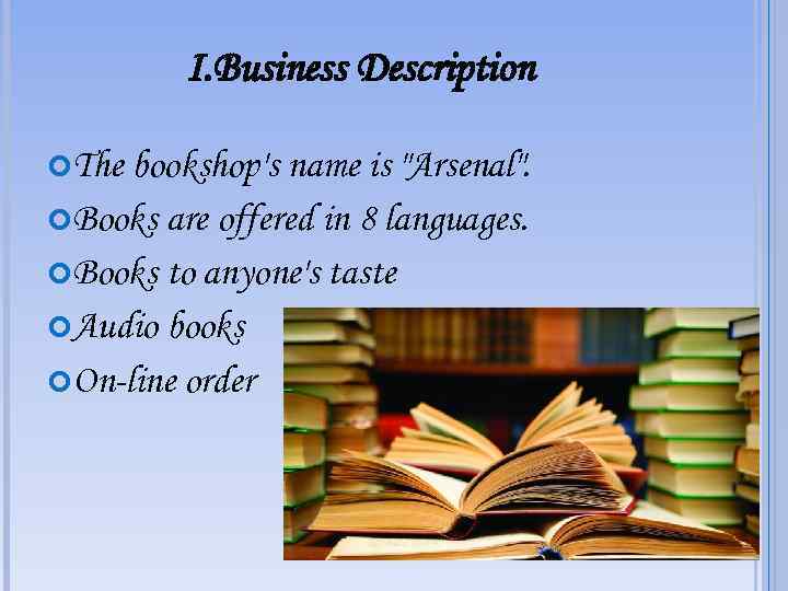I. Business Description The bookshop's name is "Arsenal". Books are offered in 8 languages.