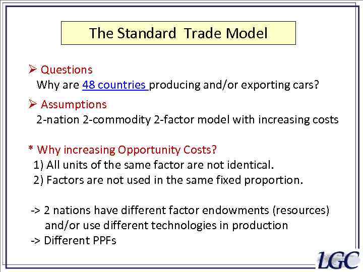 The Standard Trade Model Ø Questions Why are 48 countries producing and/or exporting cars?