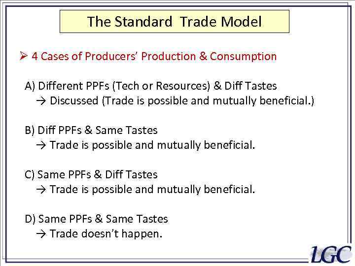 The Standard Trade Model Ø 4 Cases of Producers’ Production & Consumption A) Different