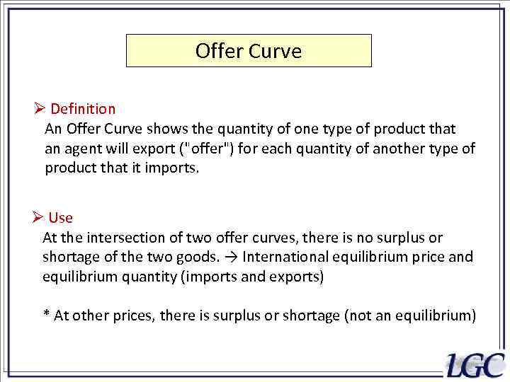 Offer Curve Ø Definition An Offer Curve shows the quantity of one type of