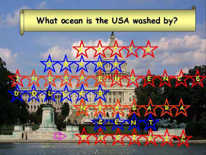 What ocean is the USA washed by? G A T E S O B