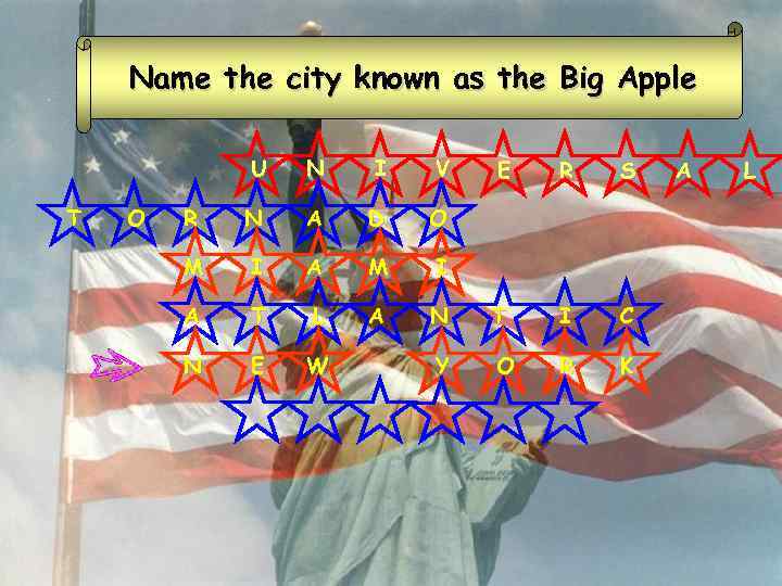 Name the city known as the Big Apple U T O N I V