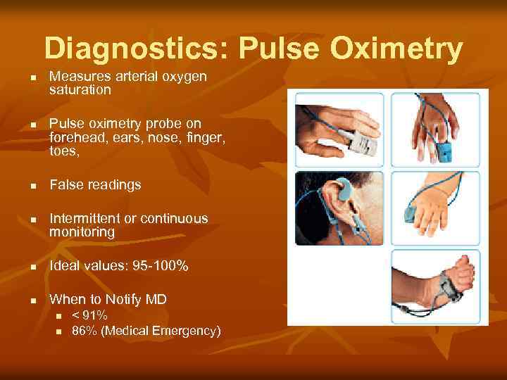 Diagnostics: Pulse Oximetry n n Measures arterial oxygen saturation Pulse oximetry probe on forehead,