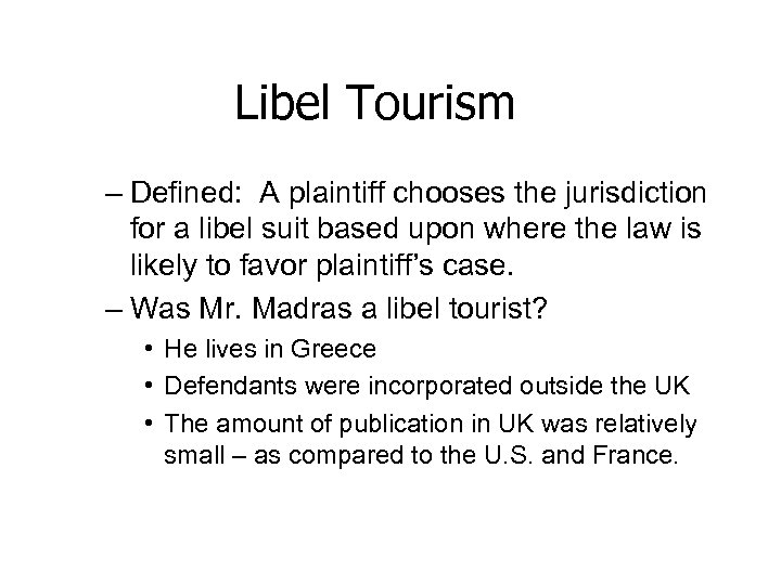 Libel Tourism – Defined: A plaintiff chooses the jurisdiction for a libel suit based
