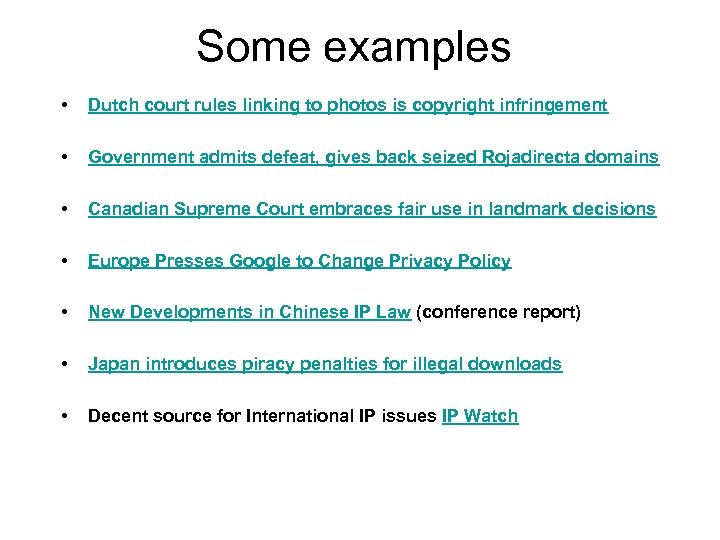 Some examples • Dutch court rules linking to photos is copyright infringement • Government