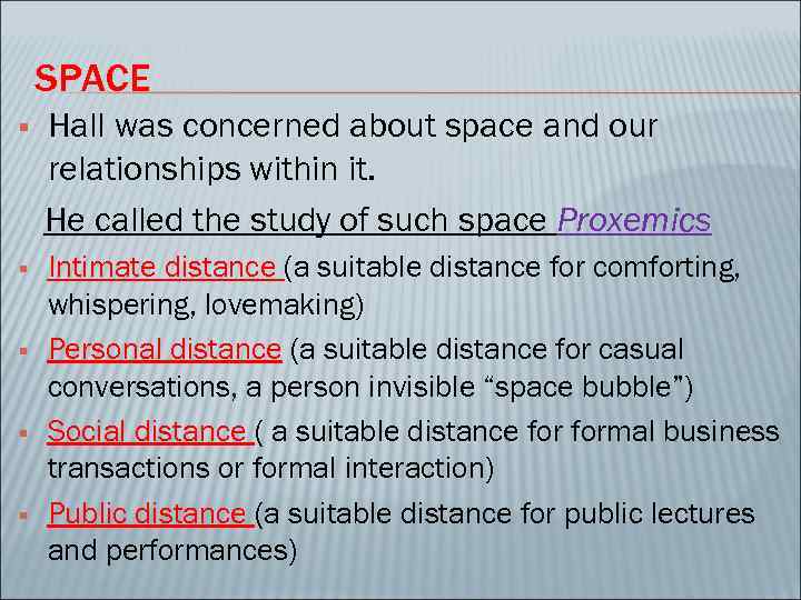SPACE § Hall was concerned about space and our relationships within it. He called