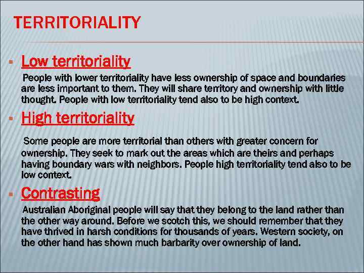 TERRITORIALITY § Low territoriality People with lower territoriality have less ownership of space and