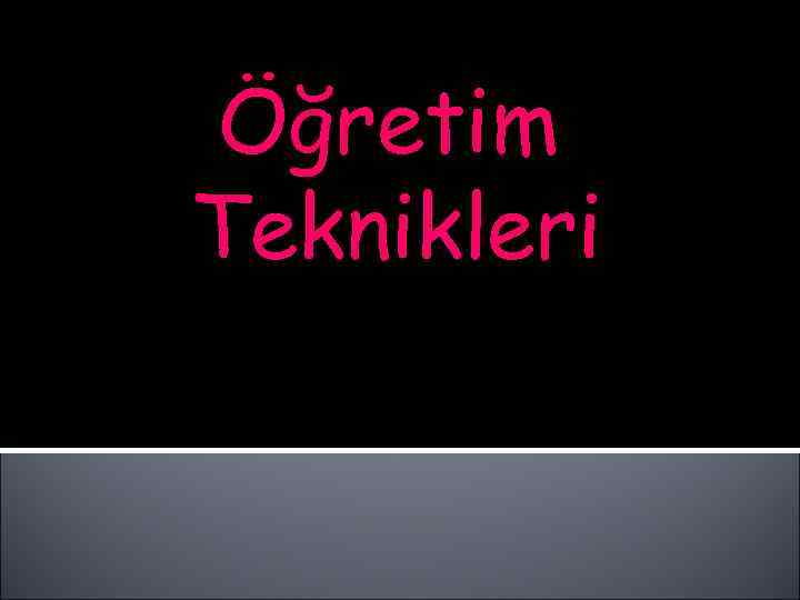 Öğretim Teknikleri 
