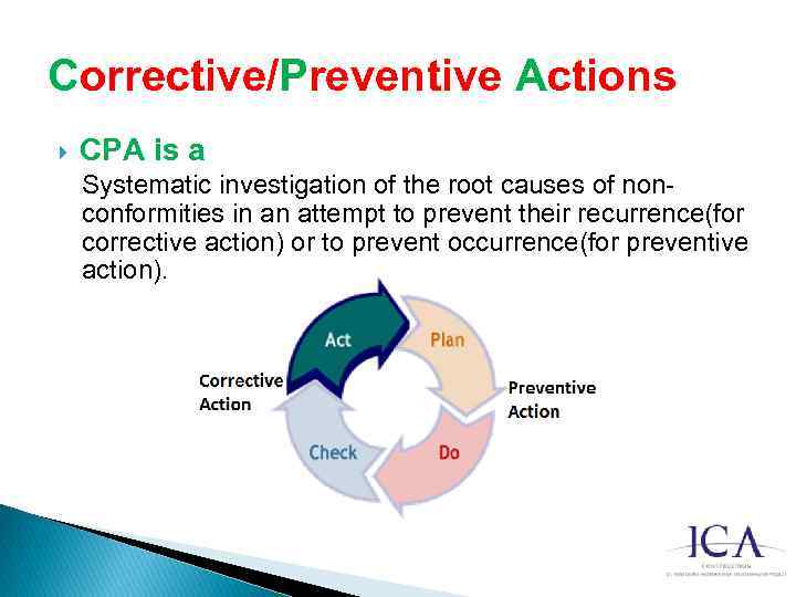 Corrective/Preventive Actions CPA is a Systematic investigation of the root causes of nonconformities in