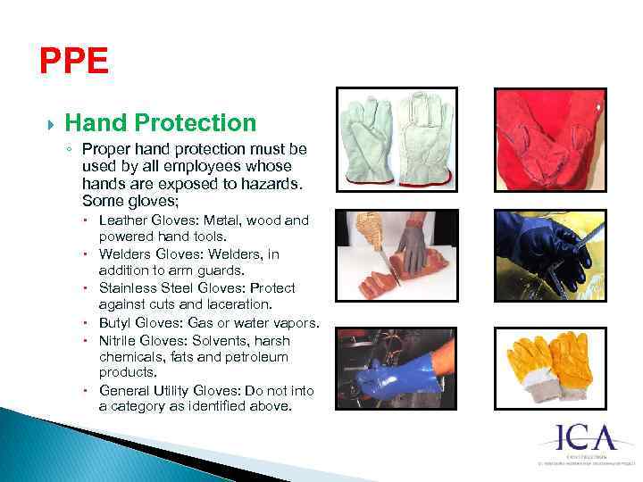PPE Hand Protection ◦ Proper hand protection must be used by all employees whose