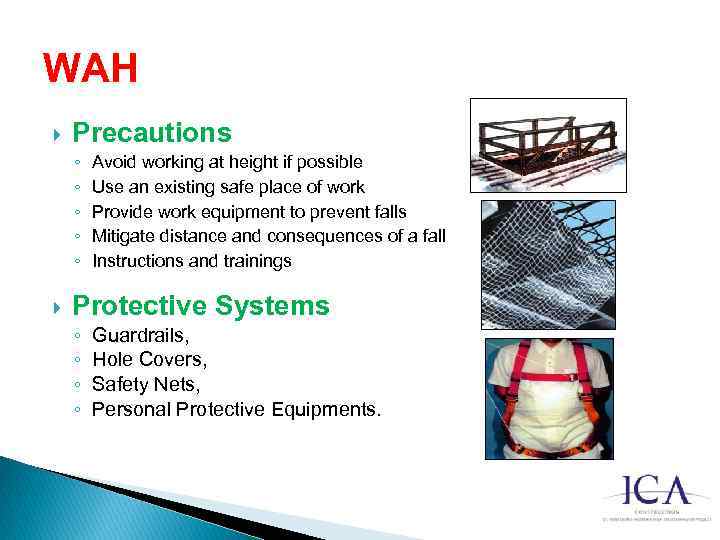 WAH Precautions ◦ ◦ ◦ Avoid working at height if possible Use an existing