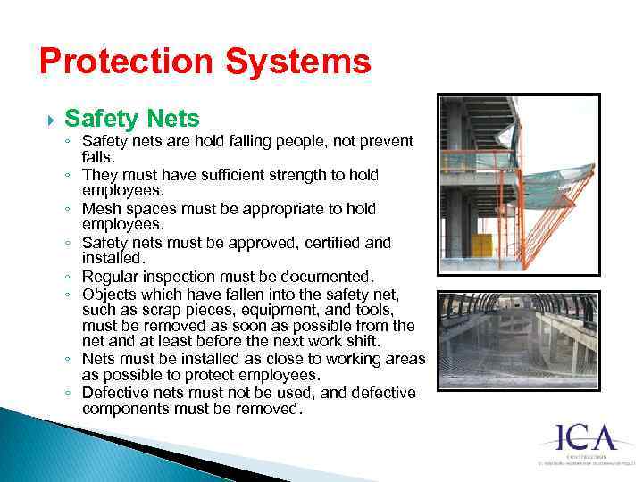 Protection Systems Safety Nets ◦ Safety nets are hold falling people, not prevent falls.