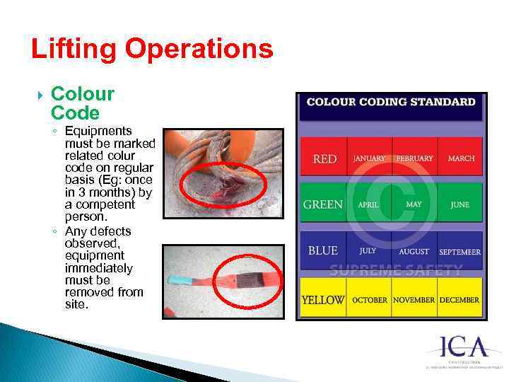 Lifting Operations Colour Code ◦ Equipments must be marked related colur code on regular