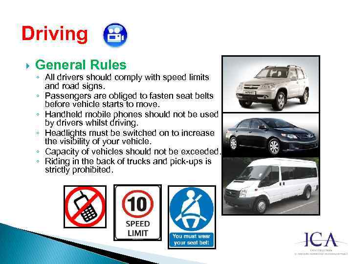 Driving General Rules ◦ All drivers should comply with speed limits and road signs.