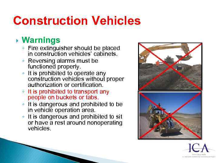 Construction Vehicles Warnings ◦ Fire extinguisher should be placed in construction vehicles’ cabinets. ◦