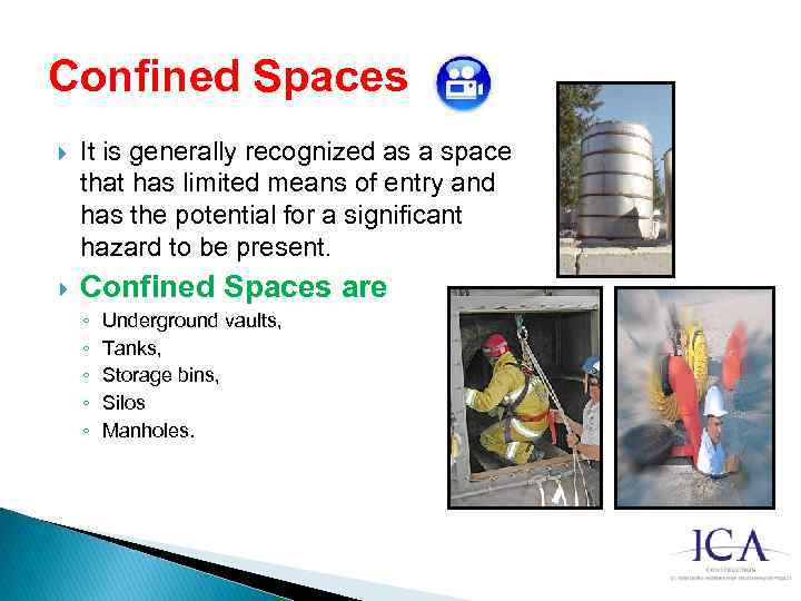 Confined Spaces It is generally recognized as a space that has limited means of