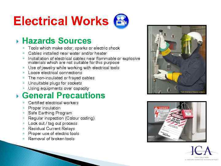 Electrical Works Hazards Sources ◦ Tools which make odor, sparks or electric shock ◦