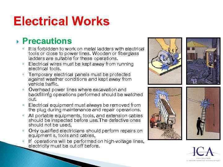 Electrical Works Precautions ◦ It is forbidden to work on metal ladders with electrical