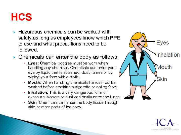 HCS Hazardous chemicals can be worked with safely as long as employees know which