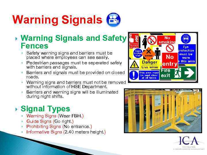 Warning Signals and Safety Fences ◦ Safety warning signs and barriers must be placed