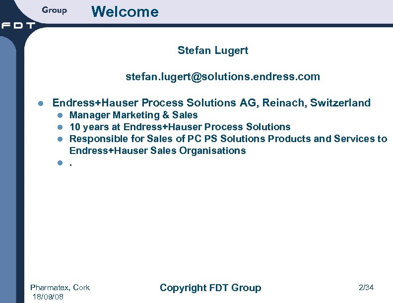 Welcome Stefan Lugert stefan. lugert@solutions. endress. com l Endress+Hauser Process Solutions AG, Reinach, Switzerland