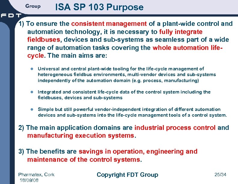 ISA SP 103 Purpose 1) To ensure the consistent management of a plant-wide control