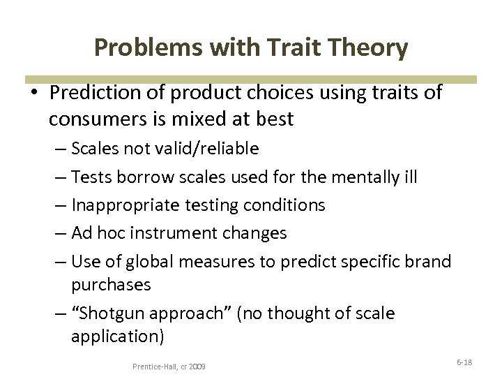 Problems with Trait Theory • Prediction of product choices using traits of consumers is