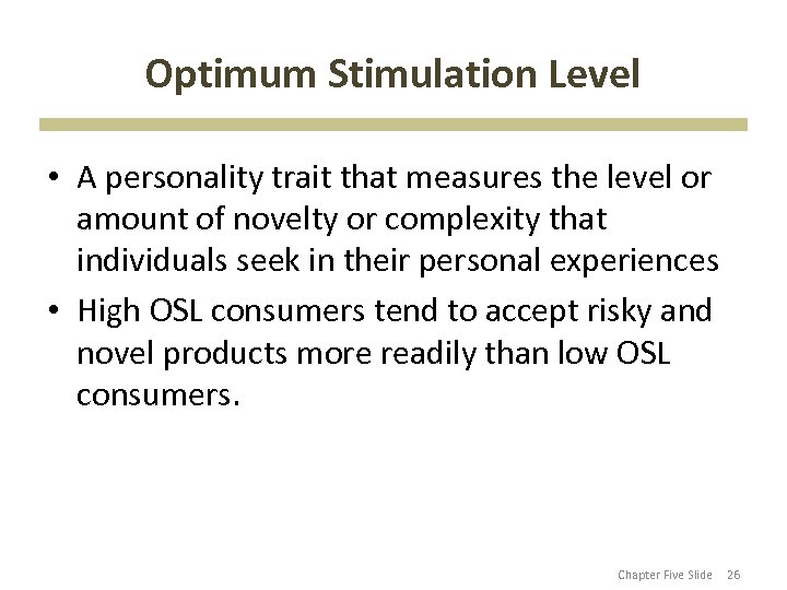 Optimum Stimulation Level • A personality trait that measures the level or amount of