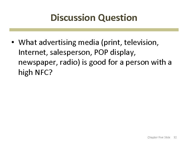 Discussion Question • What advertising media (print, television, Internet, salesperson, POP display, newspaper, radio)