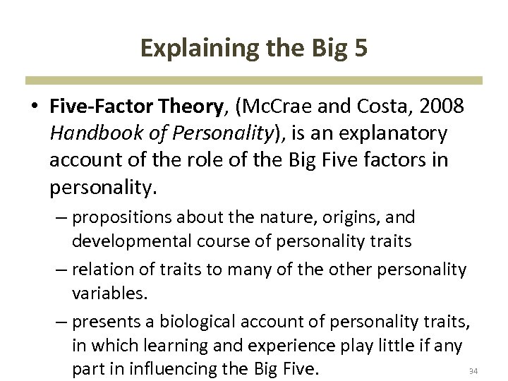 Explaining the Big 5 • Five-Factor Theory, (Mc. Crae and Costa, 2008 Handbook of