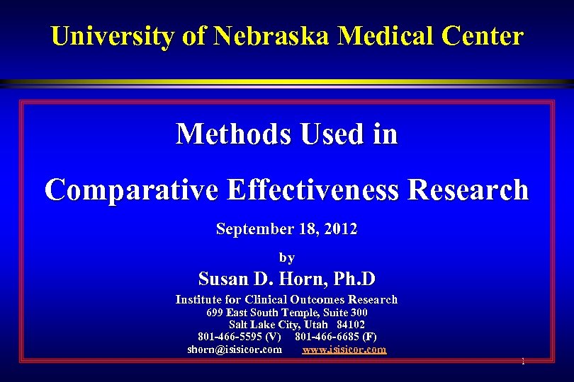University of Nebraska Medical Center Methods Used in Comparative Effectiveness Research September 18, 2012