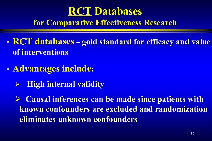 RCT Databases for Comparative Effectiveness Research • RCT databases – gold standard for efficacy