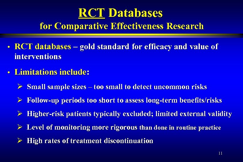 RCT Databases for Comparative Effectiveness Research • RCT databases – gold standard for efficacy