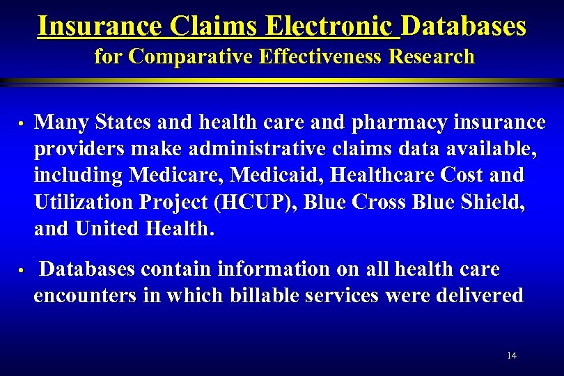 Insurance Claims Electronic Databases for Comparative Effectiveness Research • Many States and health care