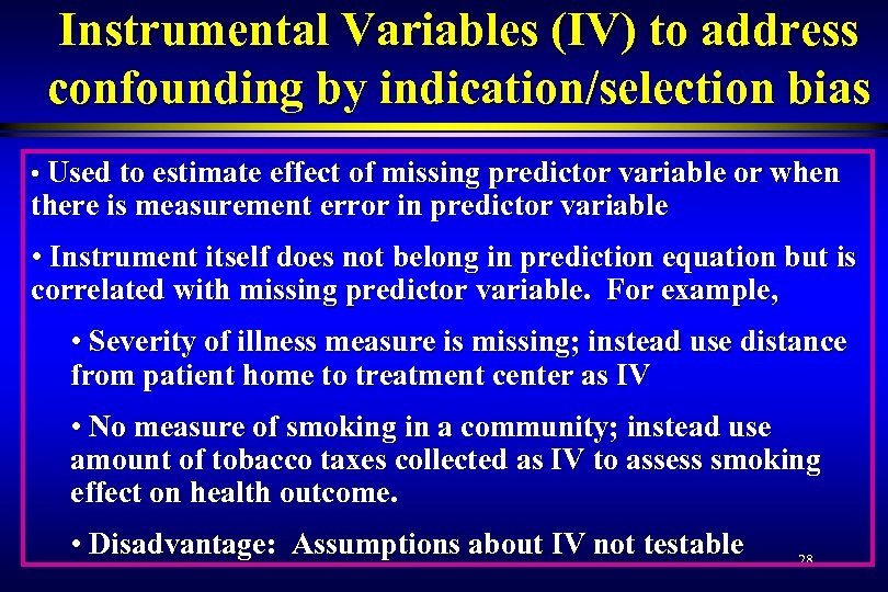 Instrumental Variables (IV) to address confounding by indication/selection bias • Used to estimate effect
